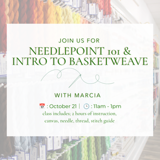 Needlepoint 101 & Intro to Basketweave -  October 21