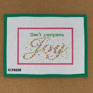 Don't Postpone Joy